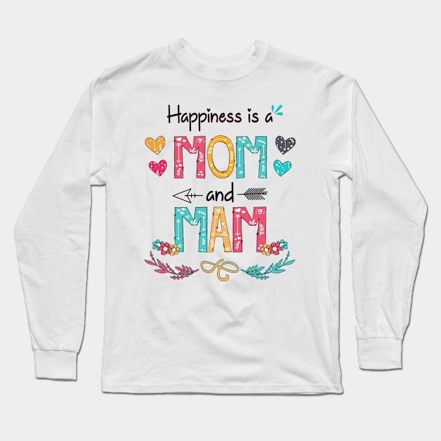 Happiness Is A Mom And Mam Wildflower Happy Mother's Day Long Sleeve T-Shirt by KIMIKA